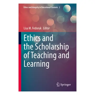 "Ethics and the Scholarship of Teaching and Learning" - "" ("Fedoruk Lisa M.")