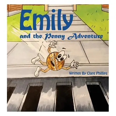 "Emily And The Penny Adventure" - "" ("Phillips Clare")