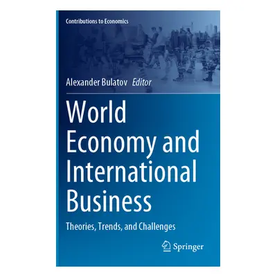 "World Economy and International Business: Theories, Trends, and Challenges" - "" ("Bulatov Alex