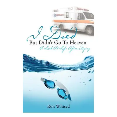 "I Died But Didn't Go to Heaven" - "" ("Whited Ron")