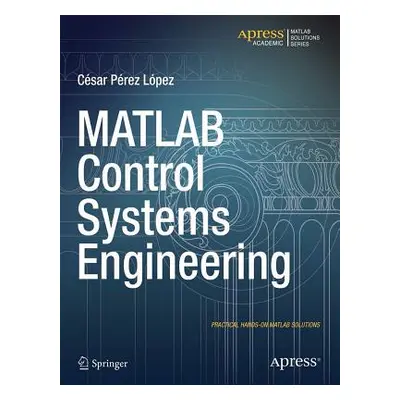 "MATLAB Control Systems Engineering" - "" ("Lopez Cesar")