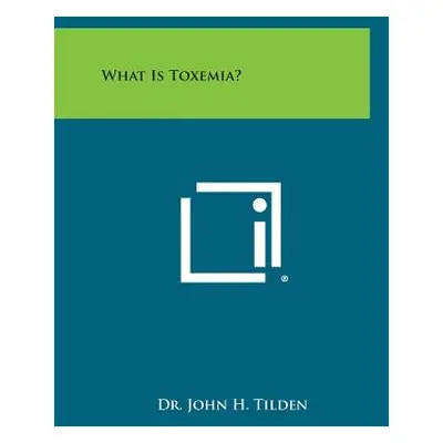 "What Is Toxemia?" - "" ("Tilden John H.")