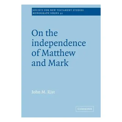 "On the Independence of Matthew and Mark" - "" ("Rist John M.")