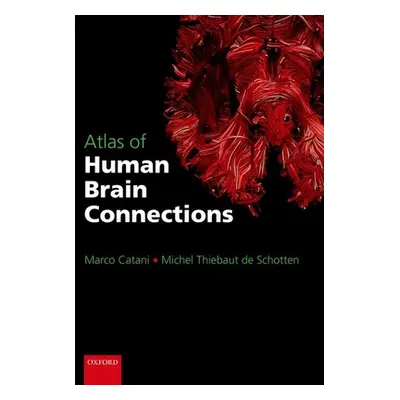 "Atlas of Human Brain Connections" - "" ("Catani Marco")