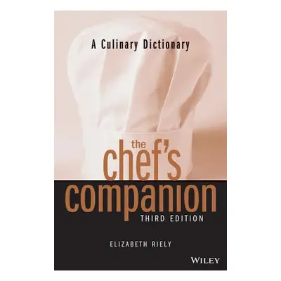 "The Chef's Companion: A Culinary Dictionary" - "" ("Riely Elizabeth")