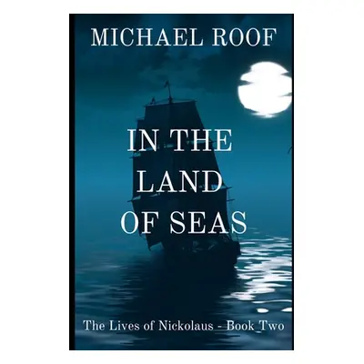 "In The Land of Seas: Book Two of The Lives of Nickolaus" - "" ("Roof Michael")