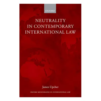 "Neutrality in Contemporary International Law" - "" ("Upcher James")