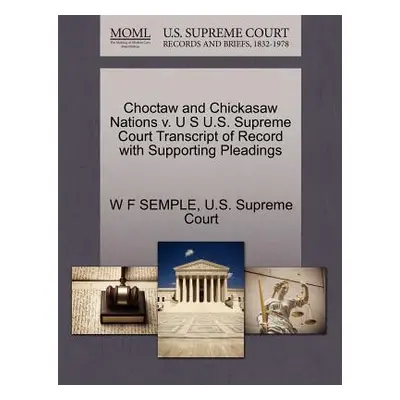 "Choctaw and Chickasaw Nations V. U S U.S. Supreme Court Transcript of Record with Supporting Pl