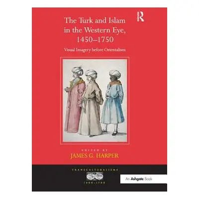 "The Turk and Islam in the Western Eye, 1450-1750: Visual Imagery before Orientalism" - "" ("Har