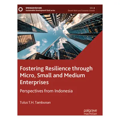 "Fostering Resilience Through Micro, Small and Medium Enterprises: Perspectives from Indonesia" 