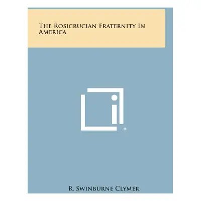 "The Rosicrucian Fraternity in America" - "" ("Clymer R. Swinburne")