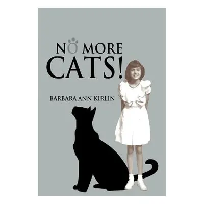 "No More Cats !" - "" ("Kirlin Barbara Ann")