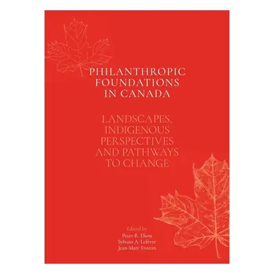 "Philanthropic Foundations in Canada: Landscapes, Indigenous Perspectives and Pathways to Change