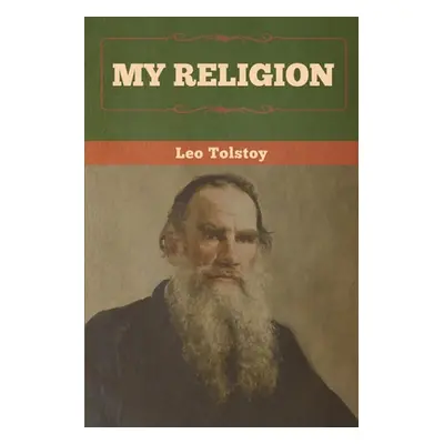 "My Religion" - "" ("Tolstoy Leo")