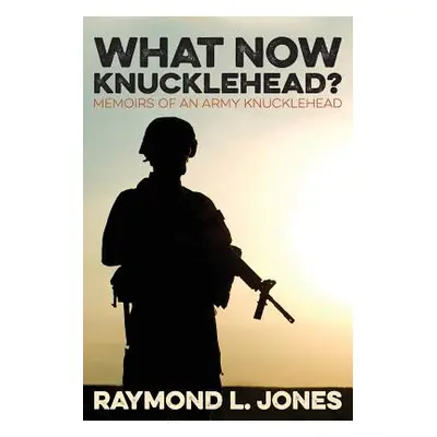 "What Now, Knucklehead?" - "" ("Jones Raymond L.")