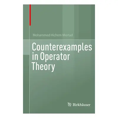 "Counterexamples in Operator Theory" - "" ("Mortad Mohammed Hichem")