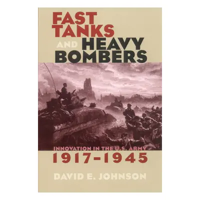 "Fast Tanks and Heavy Bombers" - "" ("Johnson David E.")