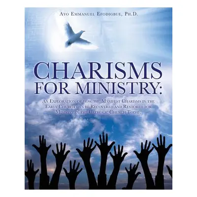 "Charisms for Ministry" - "" ("Efodigbue Ayo Emmanuel")