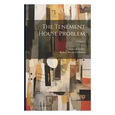 "The Tenement House Problem; Volume 1" - "" ("Veiller Lawrence")