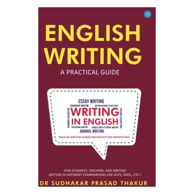 "English Writing A Practical Guide" - "" ("Thakur Sudhakar Prasad")