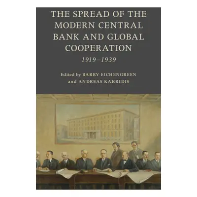 "The Spread of the Modern Central Bank and Global Cooperation: 1919-1939" - "" ("Eichengreen Bar