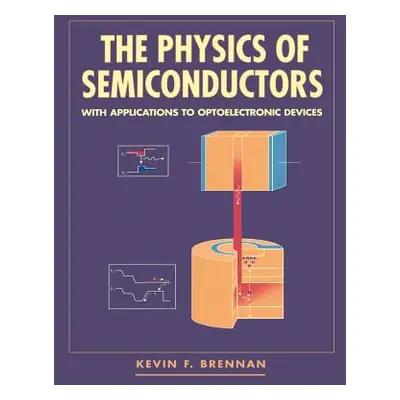 "The Physics of Semiconductors: With Appications to Optoelectronic Devices" - "" ("Brennan Kevin