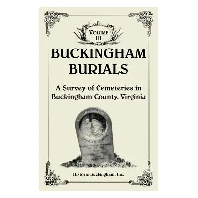 "Buckingham Burials, A Survey of Cemeteries in Buckingham County, Virginia, Volume 3" - "" ("His