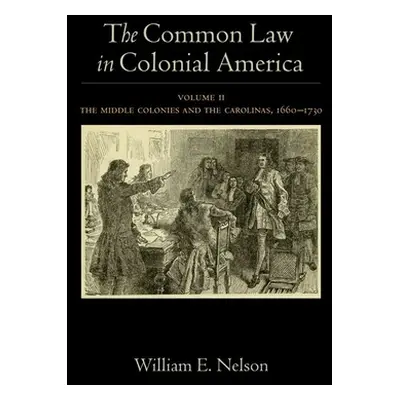 "Common Law in Colonial America, Volume II: The Middle Colonies and the Carolinas, 1660-1730" - 