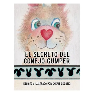 "El Secreto del Conejo Gumper" - "" ("Okonski Cherie")