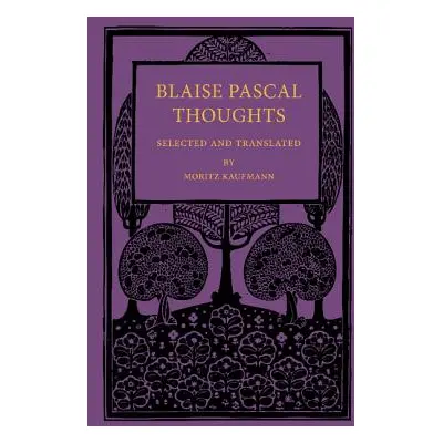 "Blaise Pascal Thoughts: Selected and Translated" - "" ("Pascal Blaise")