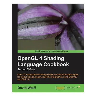 "OpenGL 4 Shading Language Cookbook - Second Edition: Acquiring the skills of OpenGL Shading Lan