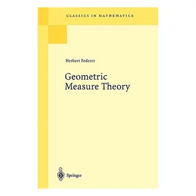 "Geometric Measure Theory" - "" ("Federer Herbert")