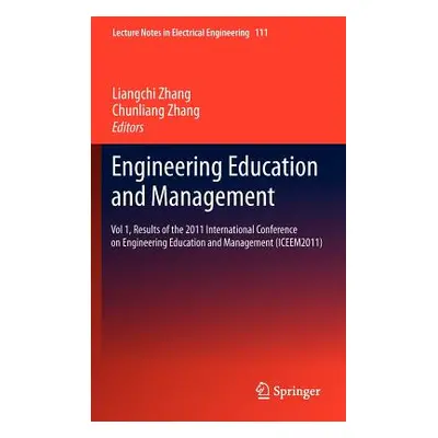 "Engineering Education and Management: Vol 1, Results of the 2011 International Conference on En