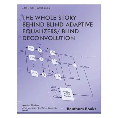 "Whole Story Behind Blind Adaptive Equalizers/ Blind Deconvolution" - "" ("Pinchas Monika")