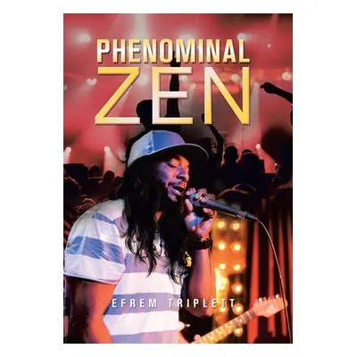 "Phenominal Zen" - "" ("Triplett Efrem")