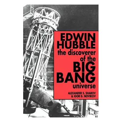 "Edwin Hubble, the Discoverer of the Big Bang Universe" - "" ("Sharov Alexander S.")