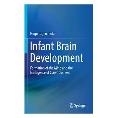 "Infant Brain Development: Formation of the Mind and the Emergence of Consciousness" - "" ("Lage