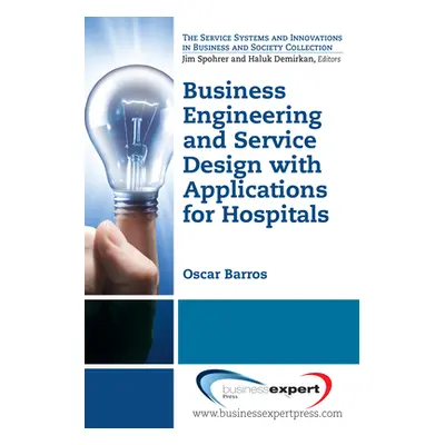 "Business Engineering and Service Design with Applications for Health Care Institutions" - "" ("