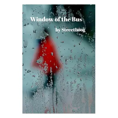 "Window of the Bus" - "" ("Streetboog")