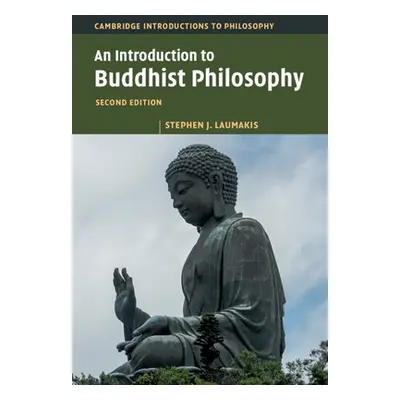 "An Introduction to Buddhist Philosophy" - "" ("Laumakis Stephen J.")