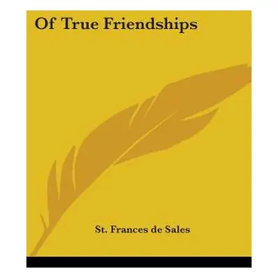 "Of True Friendships" - "" ("De Sales St Frances")