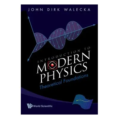 "Introduction to Modern Physics: Theoretical Foundations" - "" ("Walecka John Dirk")