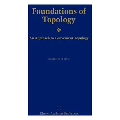 "Foundations of Topology: An Approach to Convenient Topology" - "" ("Preu Gerhard")