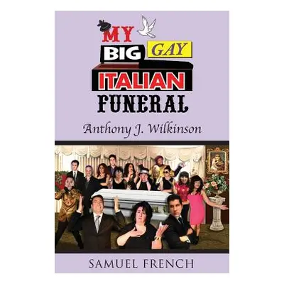 "My Big Gay Italian Funeral" - "" ("Wilkinson Anthony J.")