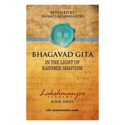 "Bhagavad Gītā: In the Light of Kashmir Shaivism" - "" ("Lakshmanjoo Swami")