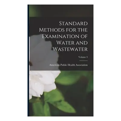 "Standard Methods for the Examination of Water and Wastewater; Volume 3" - "" ("American Public 