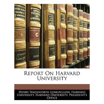 "Report on Harvard University" - "" ("Harvard University")