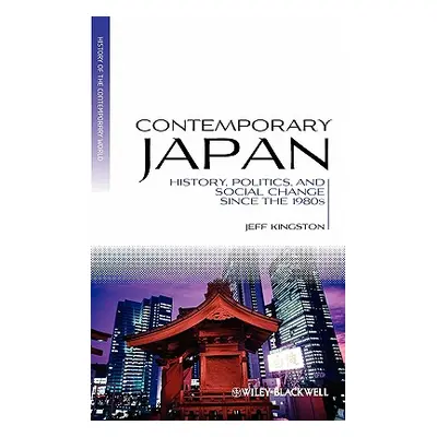 "Contemporary Japan: History, Politics, and Social Change Since the 1980s" - "" ("Kingston Jeff"