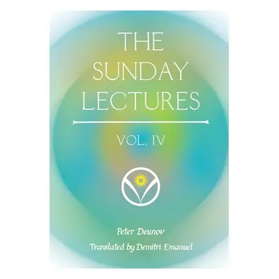 "The Sunday Lectures, Vol.IV" - "" ("Deunov Peter")