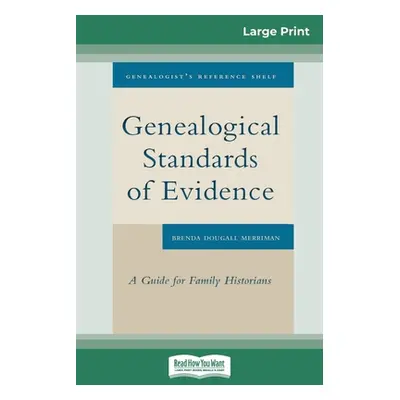 "Genealogical Standards of Evidence: A Guide for Family Historians (16pt Large Print Edition)" -